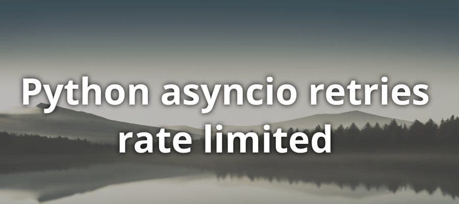 Python asyncio retries rate limited