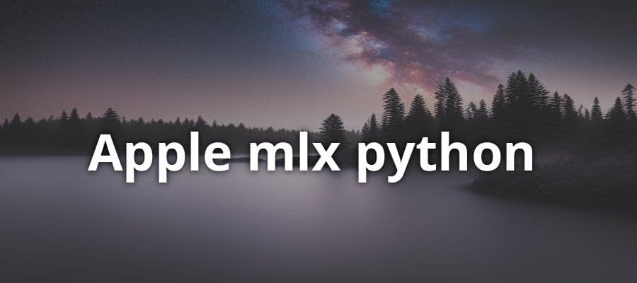 Apple MLX: Python Framework for Apple Silicon