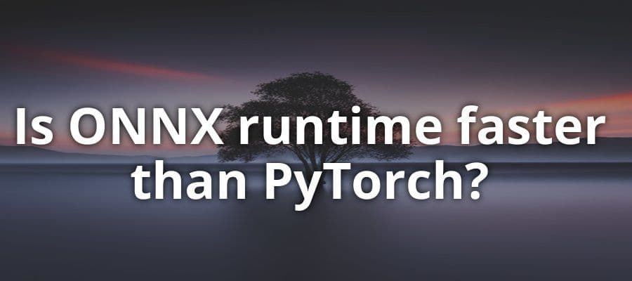 ONNX vs PyTorch Speed: In-Depth Performance Comparison