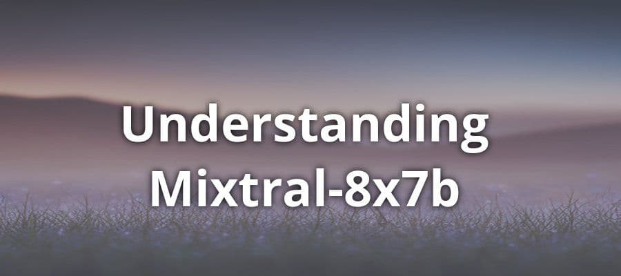 Understanding Mixtral-8x7b